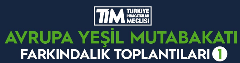 TİM Avrupa Yeşil Mutabakatı Enerji ve Kaynak Yoğun Sektörler Farkındalık Toplantısına Katıldık