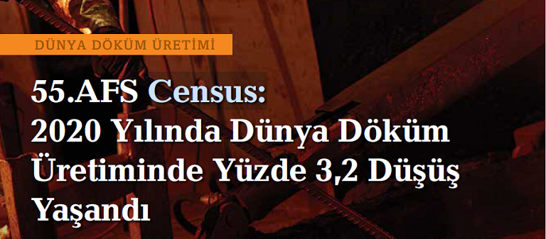 Amerikan Dökümcüler Birliği (AFS) 55. Dünya Döküm Üretimi İstatistikleri Yayınlandı