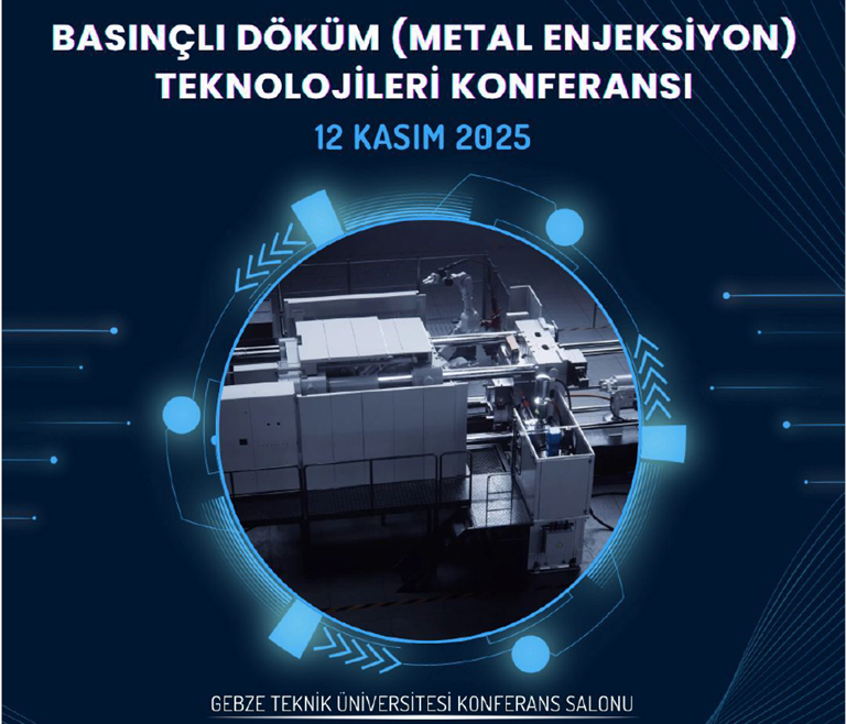 Metal Enjeksiyon Teknolojilerinde Yenilikler Konferansı
